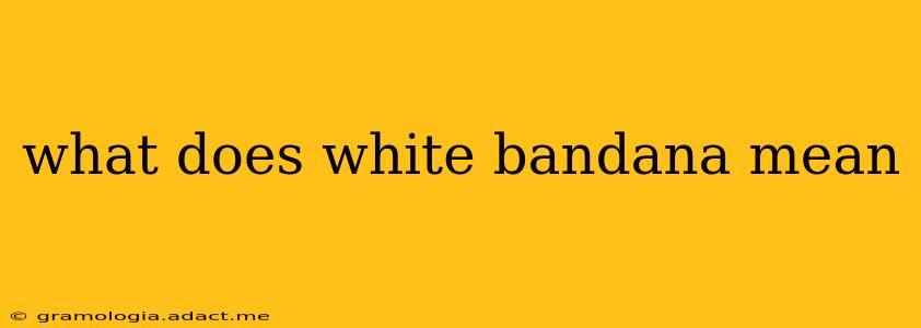 what does white bandana mean