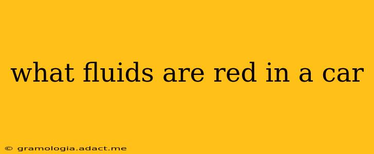 what fluids are red in a car