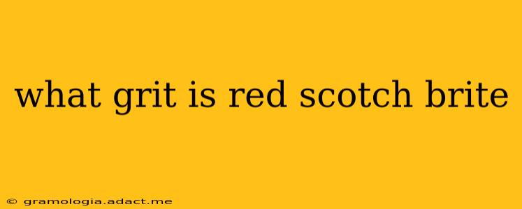 what grit is red scotch brite