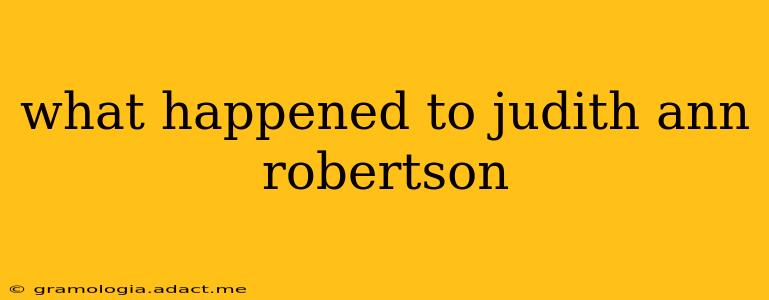 what happened to judith ann robertson
