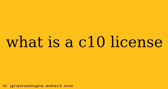 what is a c10 license