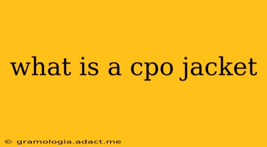 what is a cpo jacket