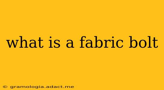 what is a fabric bolt