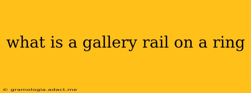 what is a gallery rail on a ring