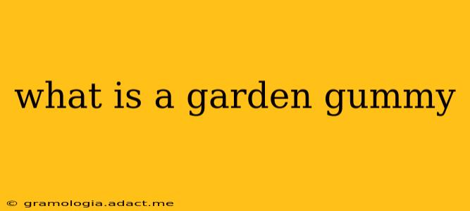 what is a garden gummy