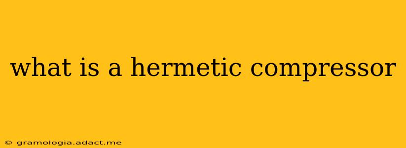 what is a hermetic compressor