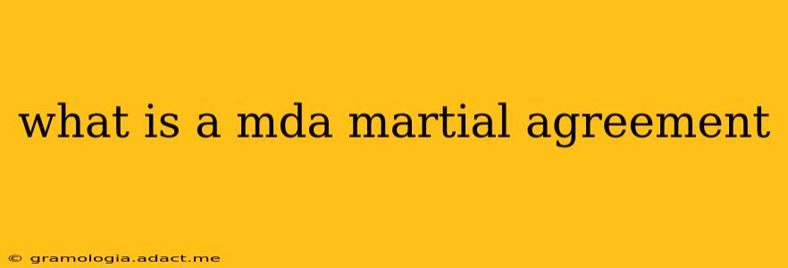 what is a mda martial agreement