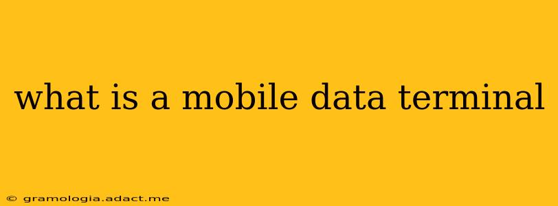 what is a mobile data terminal