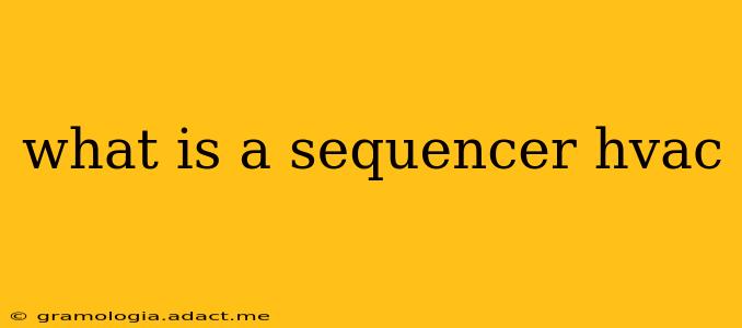 what is a sequencer hvac