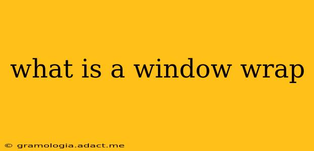 what is a window wrap