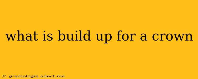 what is build up for a crown