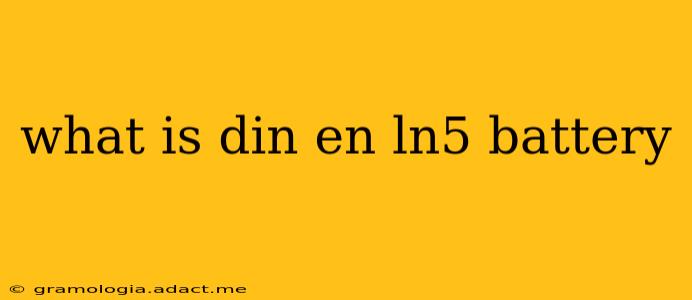 what is din en ln5 battery