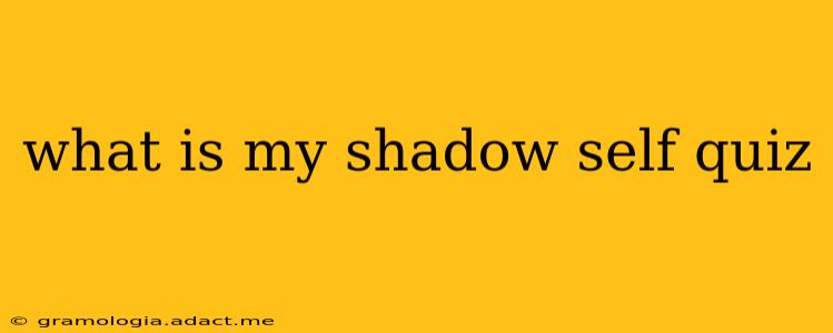what is my shadow self quiz