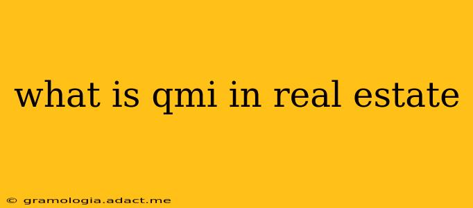 what is qmi in real estate