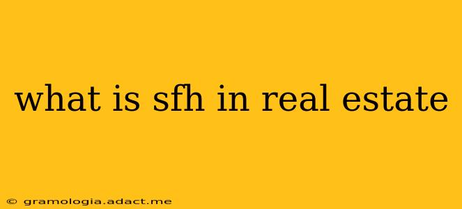 what is sfh in real estate