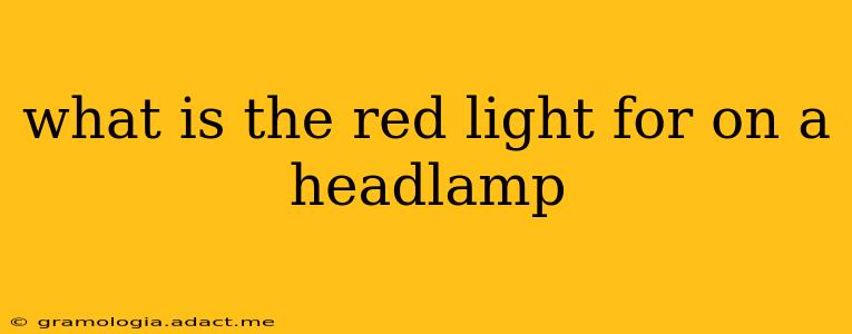 what is the red light for on a headlamp