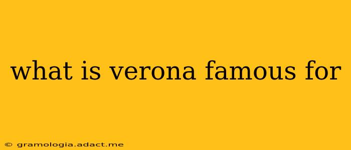 what is verona famous for