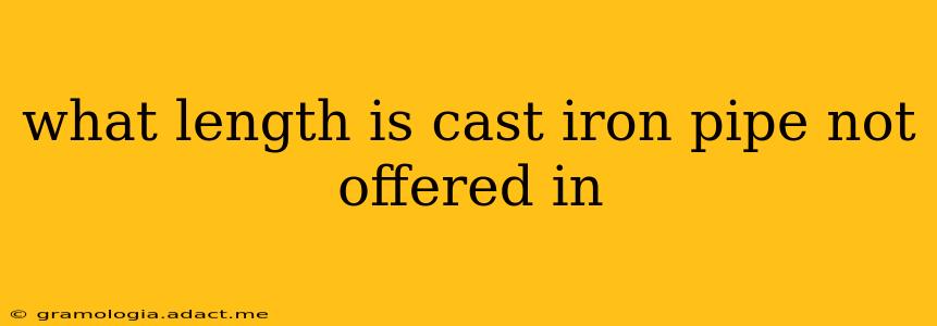 what length is cast iron pipe not offered in