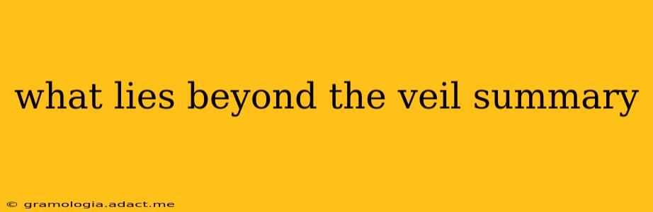 what lies beyond the veil summary