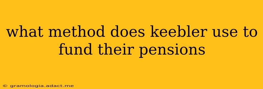 what method does keebler use to fund their pensions
