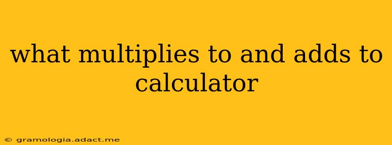 what multiplies to and adds to calculator