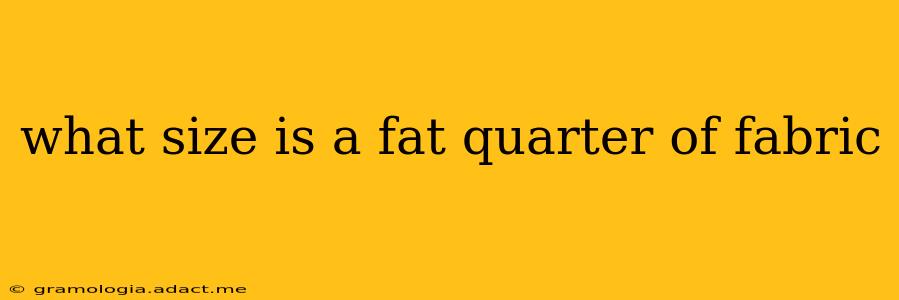 what size is a fat quarter of fabric