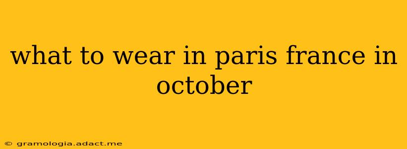 what to wear in paris france in october