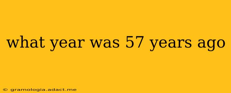 what year was 57 years ago
