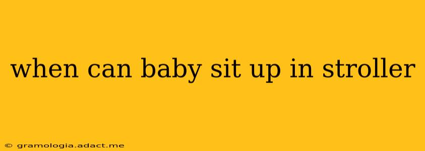 when can baby sit up in stroller