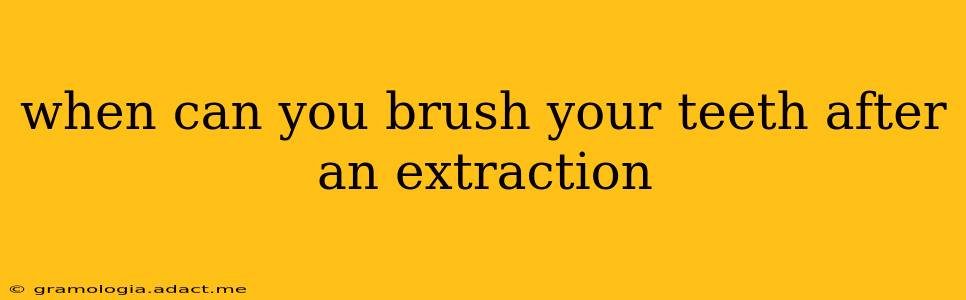when can you brush your teeth after an extraction