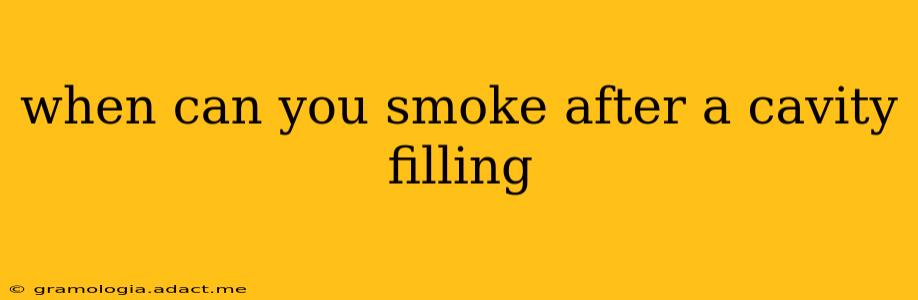 when can you smoke after a cavity filling