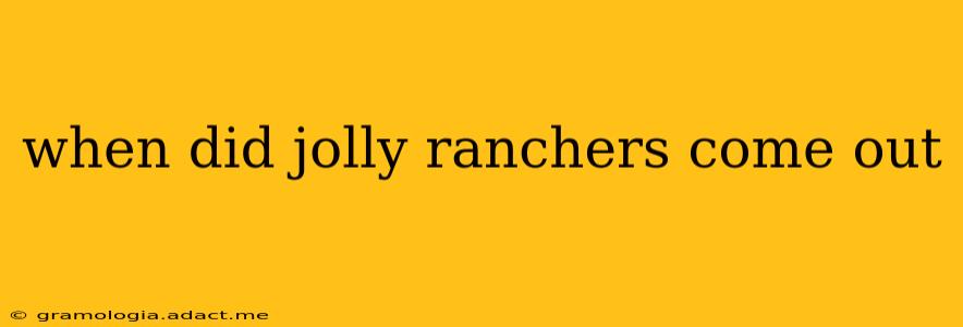 when did jolly ranchers come out