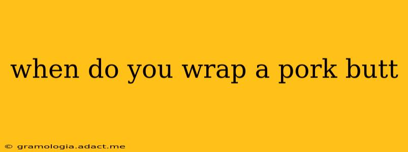 when do you wrap a pork butt