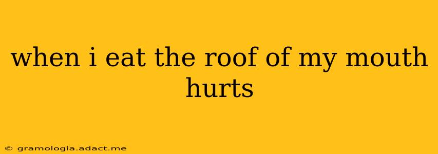when i eat the roof of my mouth hurts