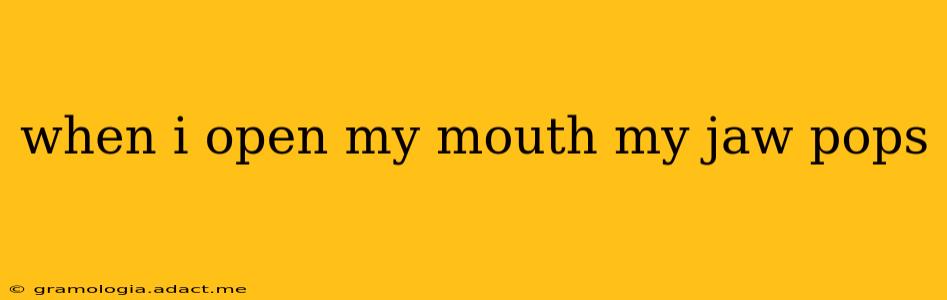 when i open my mouth my jaw pops
