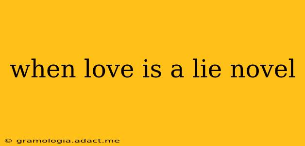when love is a lie novel
