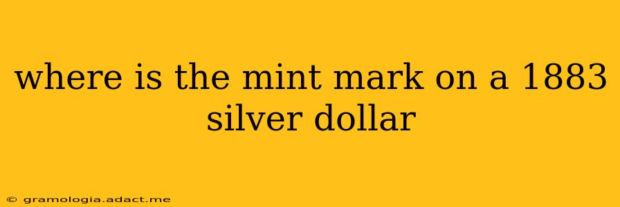 where is the mint mark on a 1883 silver dollar