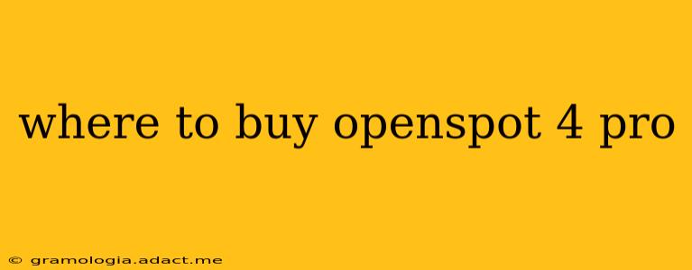 where to buy openspot 4 pro
