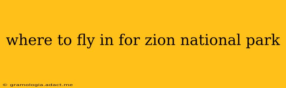 where to fly in for zion national park