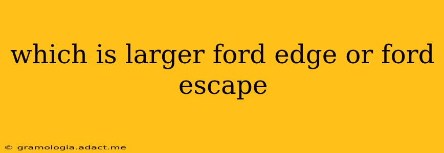 which is larger ford edge or ford escape