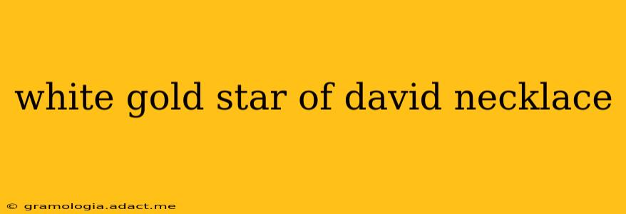 white gold star of david necklace