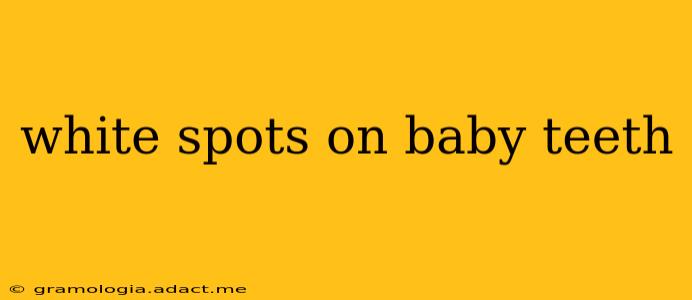 white spots on baby teeth