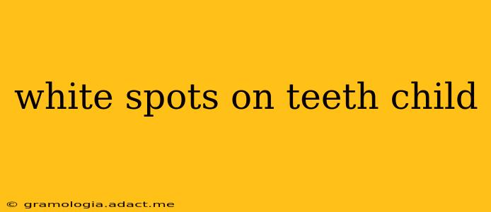 white spots on teeth child