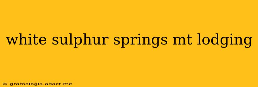 white sulphur springs mt lodging