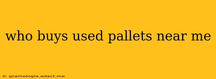 who buys used pallets near me