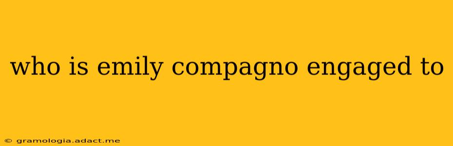 who is emily compagno engaged to who is emily compagno engaged to