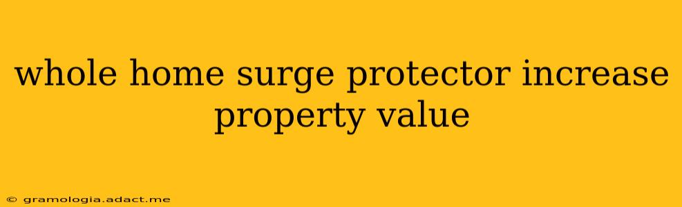 whole home surge protector increase property value