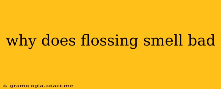 why does flossing smell bad