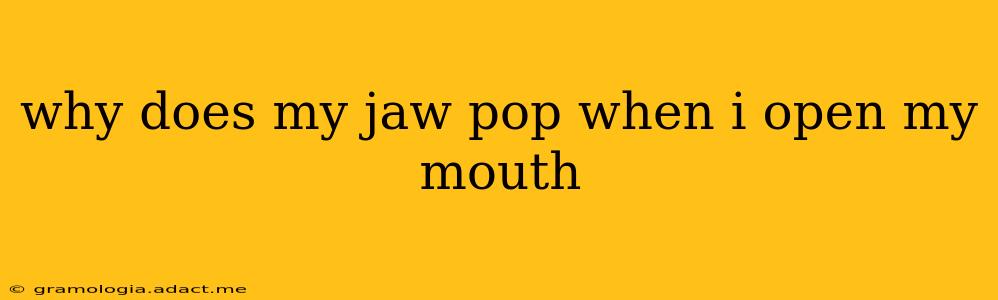 why does my jaw pop when i open my mouth