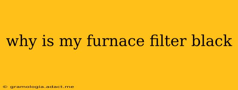 why is my furnace filter black